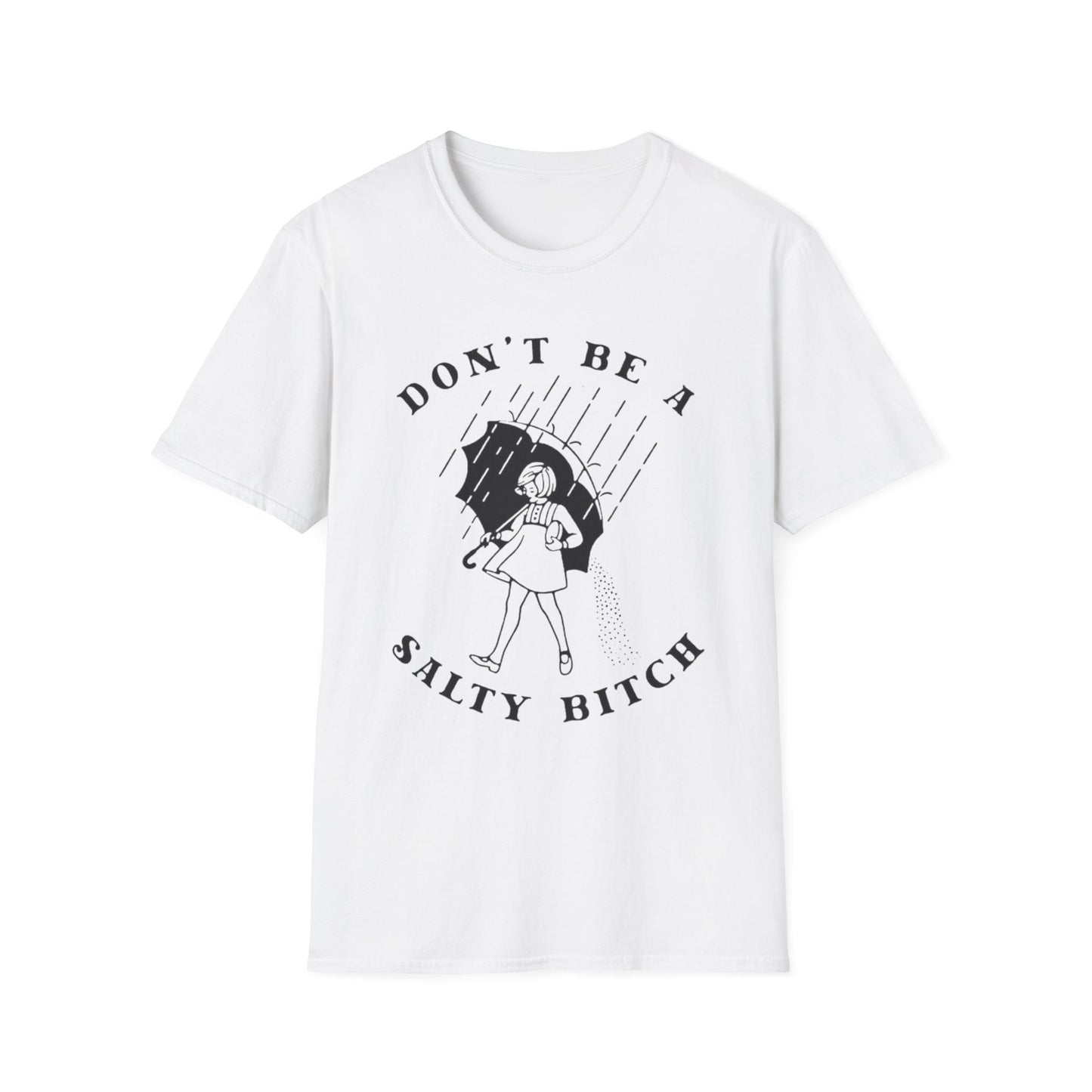 Don't Be a Salty Bitch - Unisex Softstyle T-Shirt
