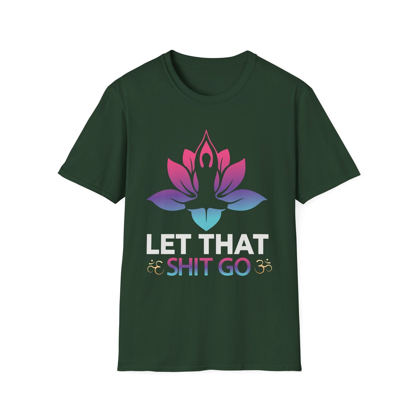 Let That Shit Go - Unisex Softstyle T-Shirt