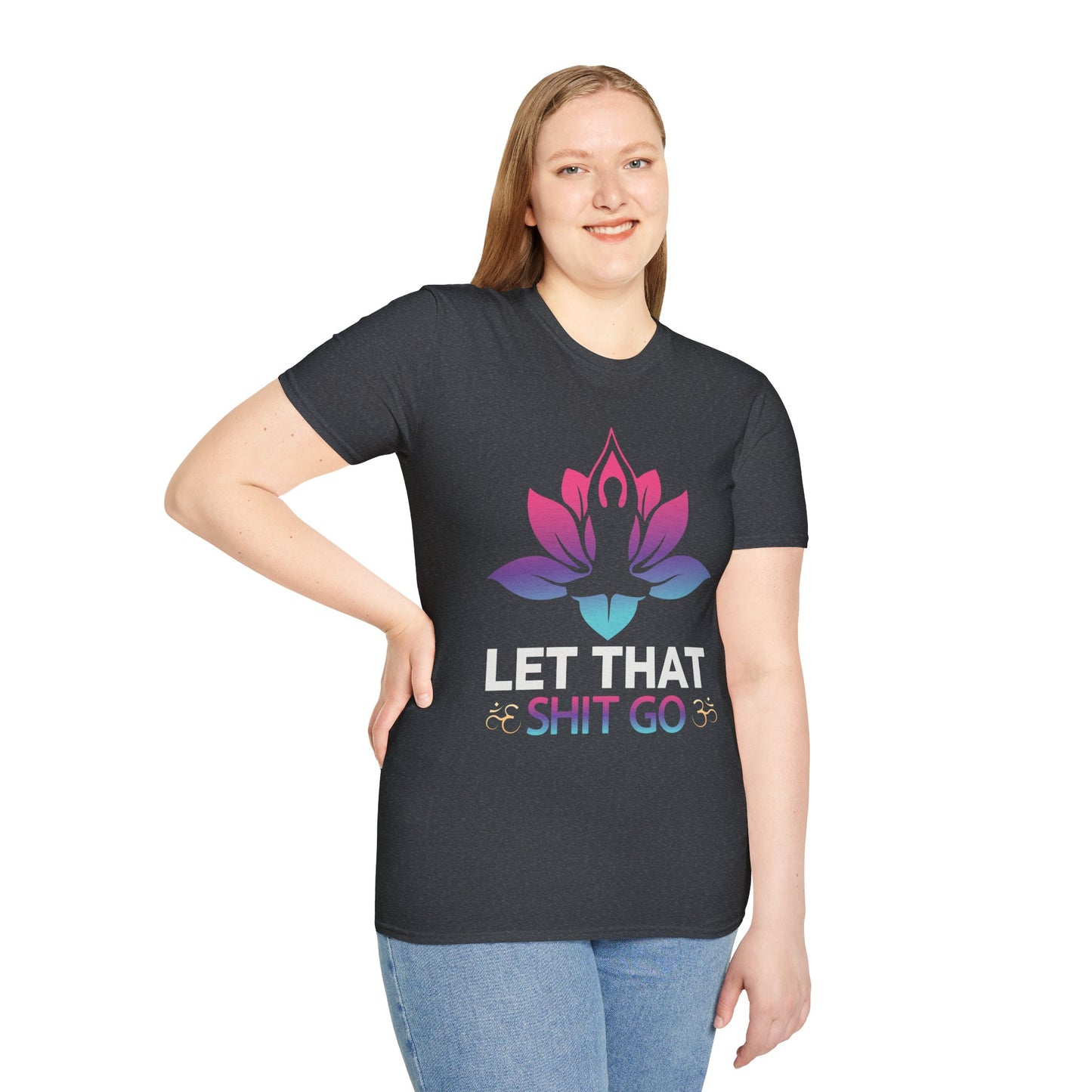 Let That Shit Go - Unisex Softstyle T-Shirt