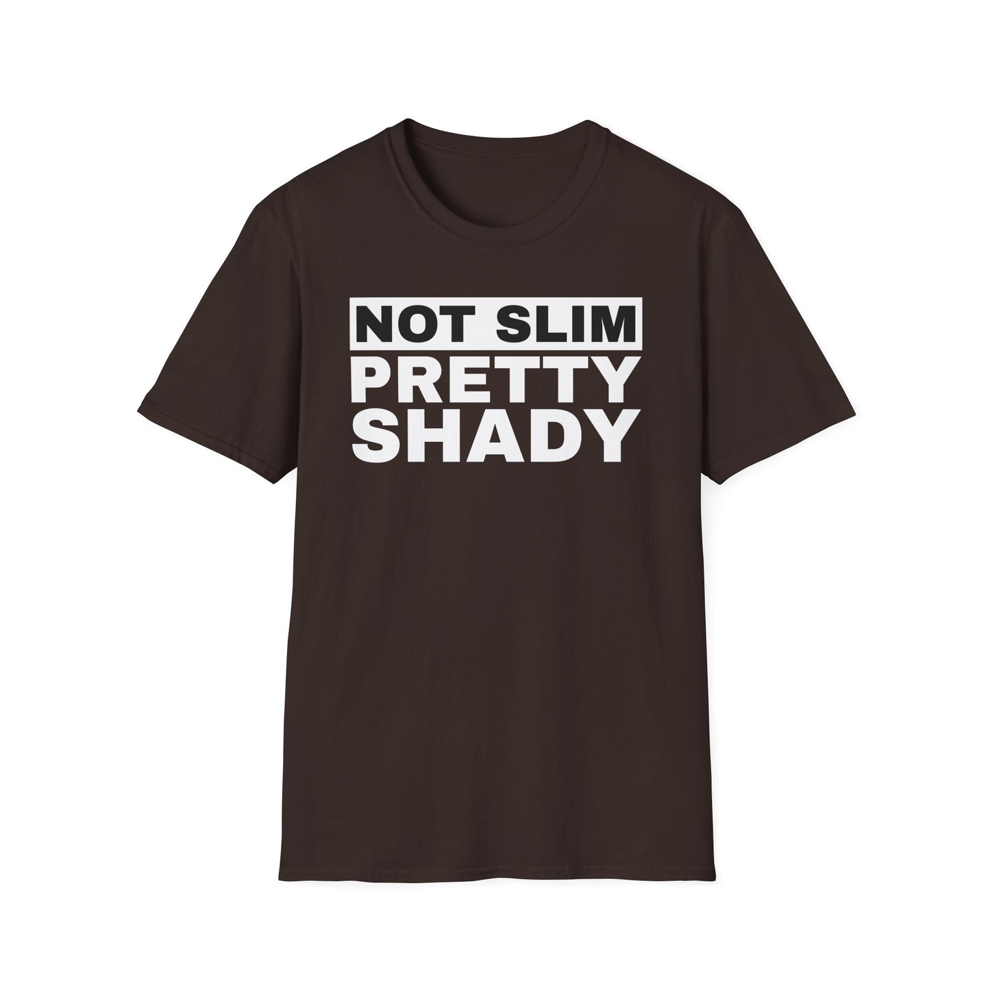 Not Slim Pretty Shady - Unisex Softstyle T-Shirt