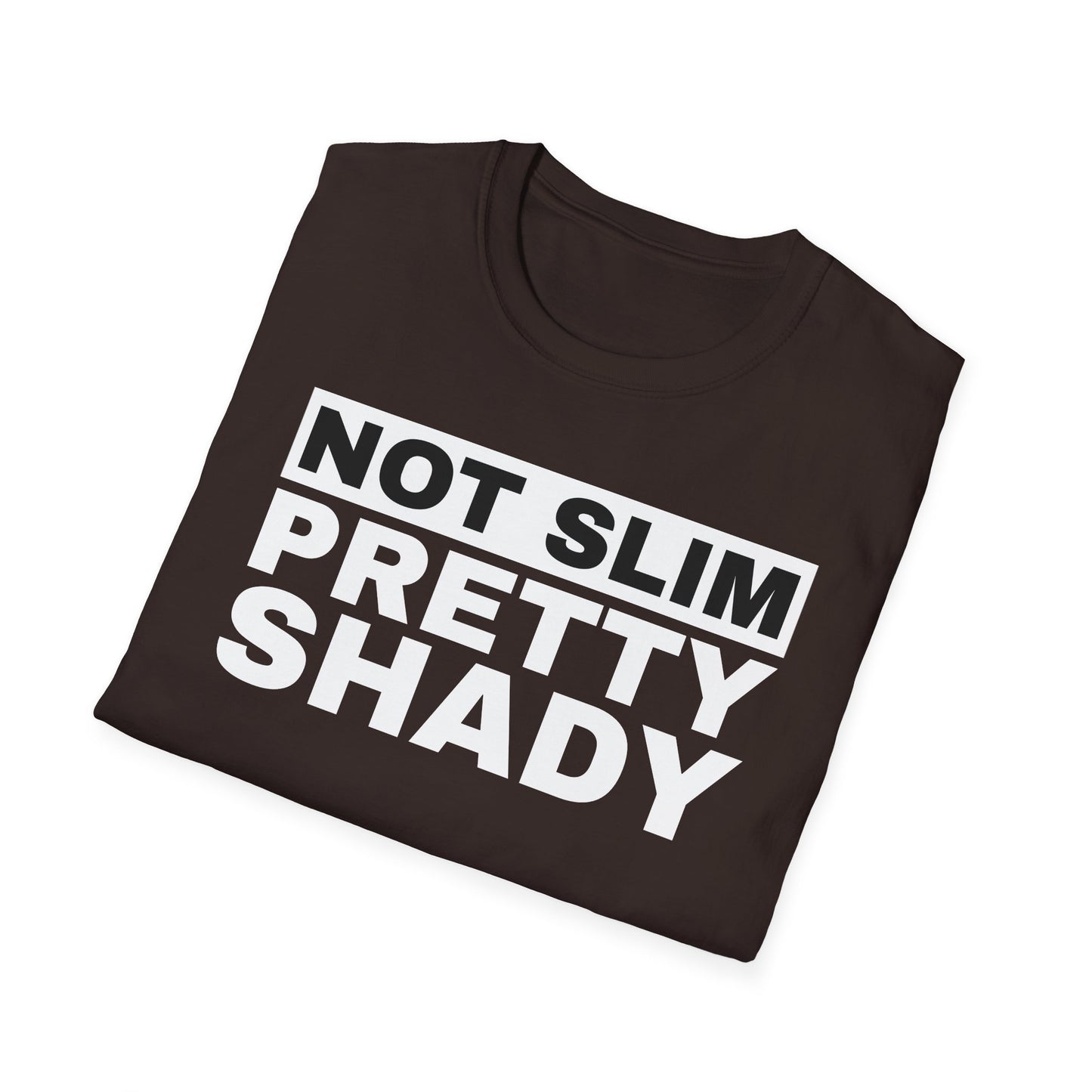Not Slim Pretty Shady - Unisex Softstyle T-Shirt
