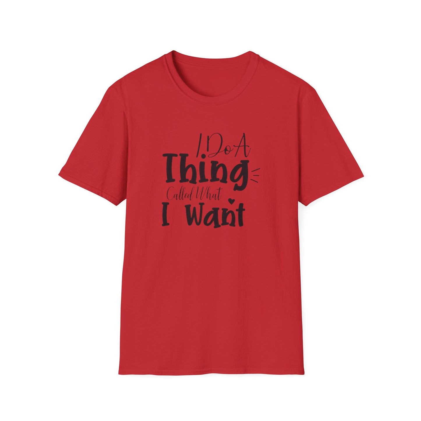 Do What You Want Unisex T-Shirt - Softstyle Tee for Self-Expression, Casual Wear, Gifts for Friends, Relaxed Fit