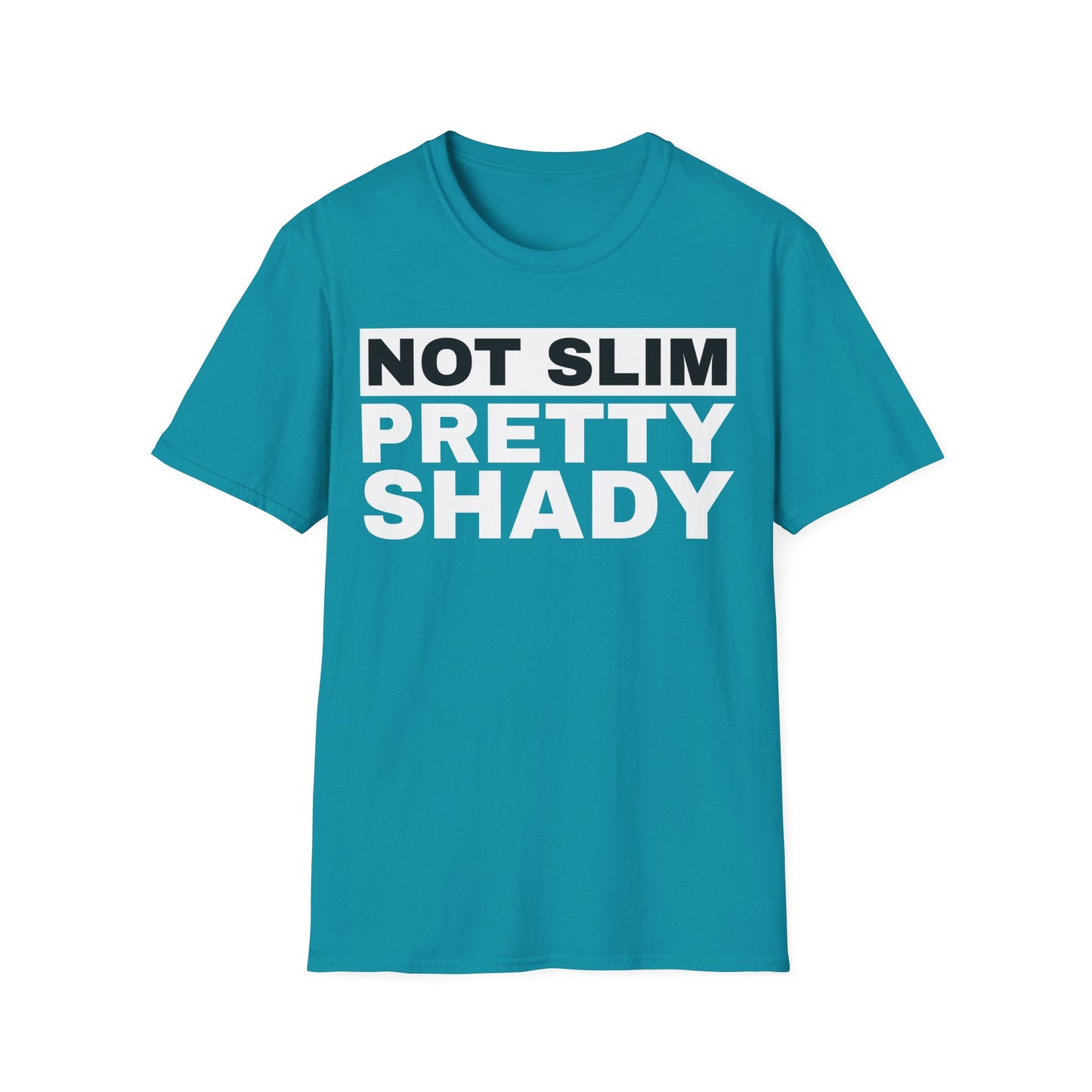 Not Slim Pretty Shady - Unisex Softstyle T-Shirt