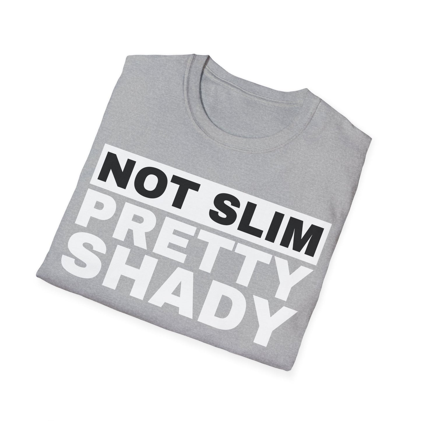 Not Slim Pretty Shady - Unisex Softstyle T-Shirt