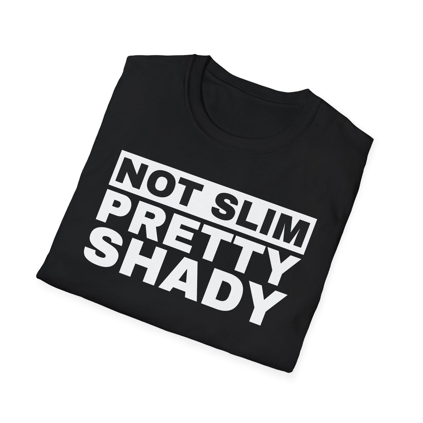 Not Slim Pretty Shady - Unisex Softstyle T-Shirt