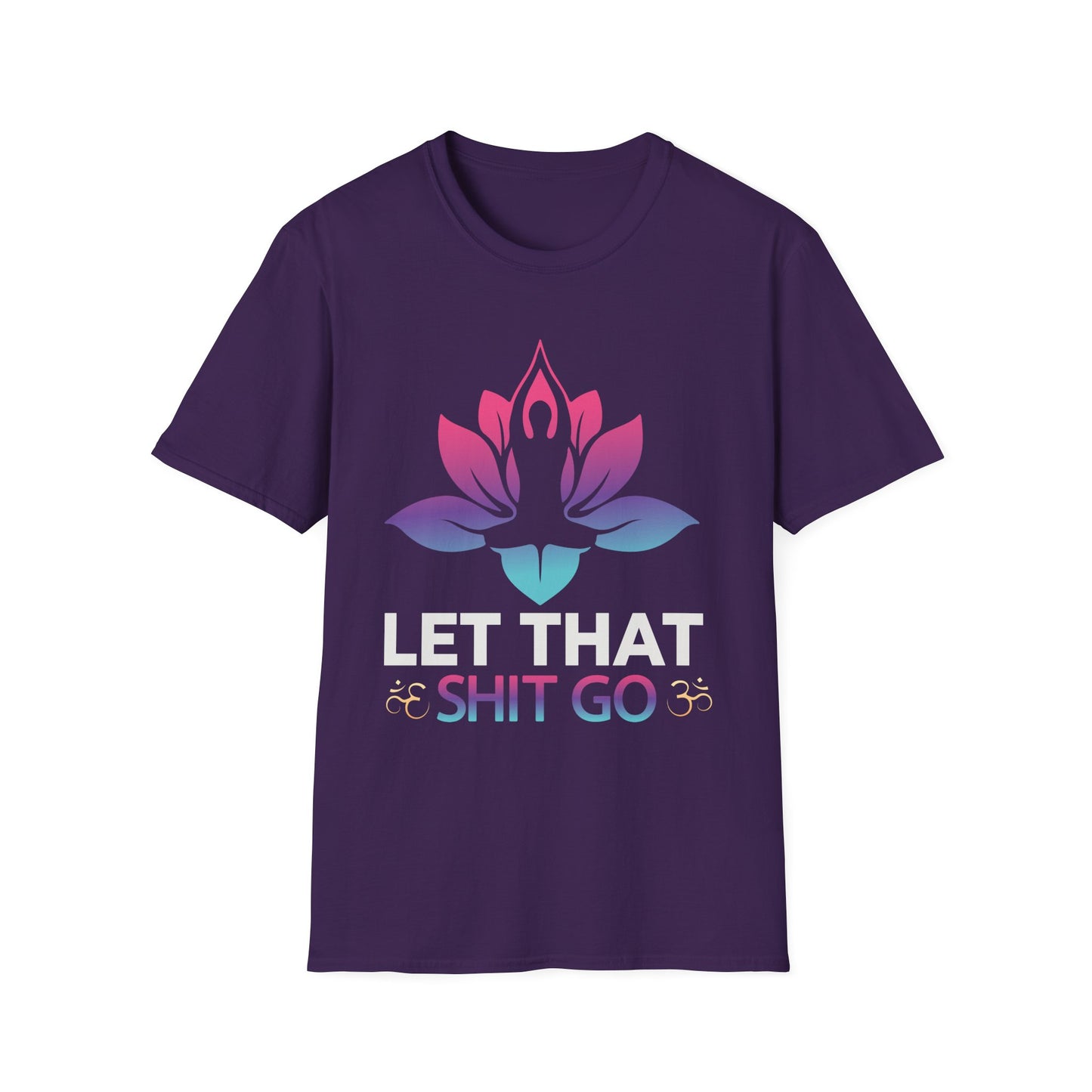 Let That Shit Go - Unisex Softstyle T-Shirt