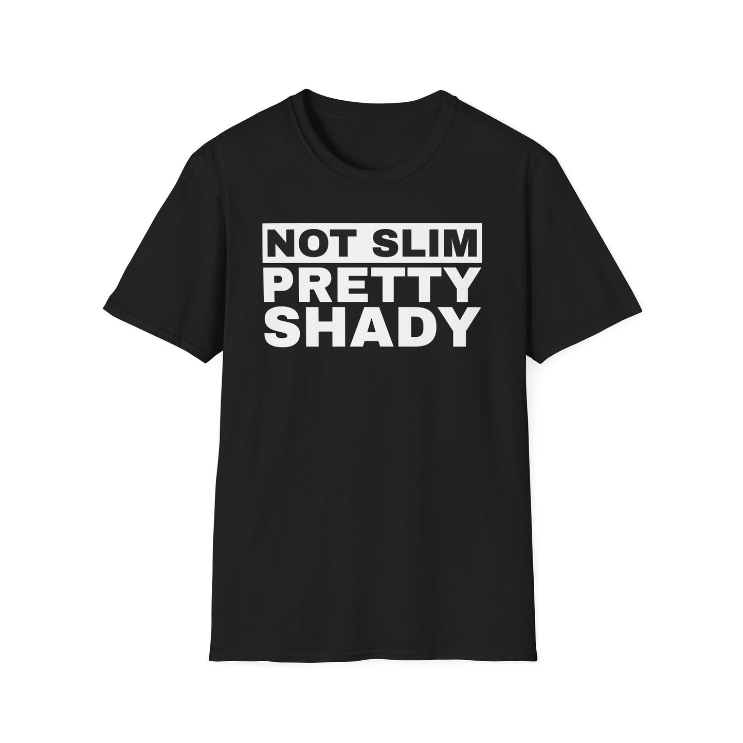 Not Slim Pretty Shady - Unisex Softstyle T-Shirt