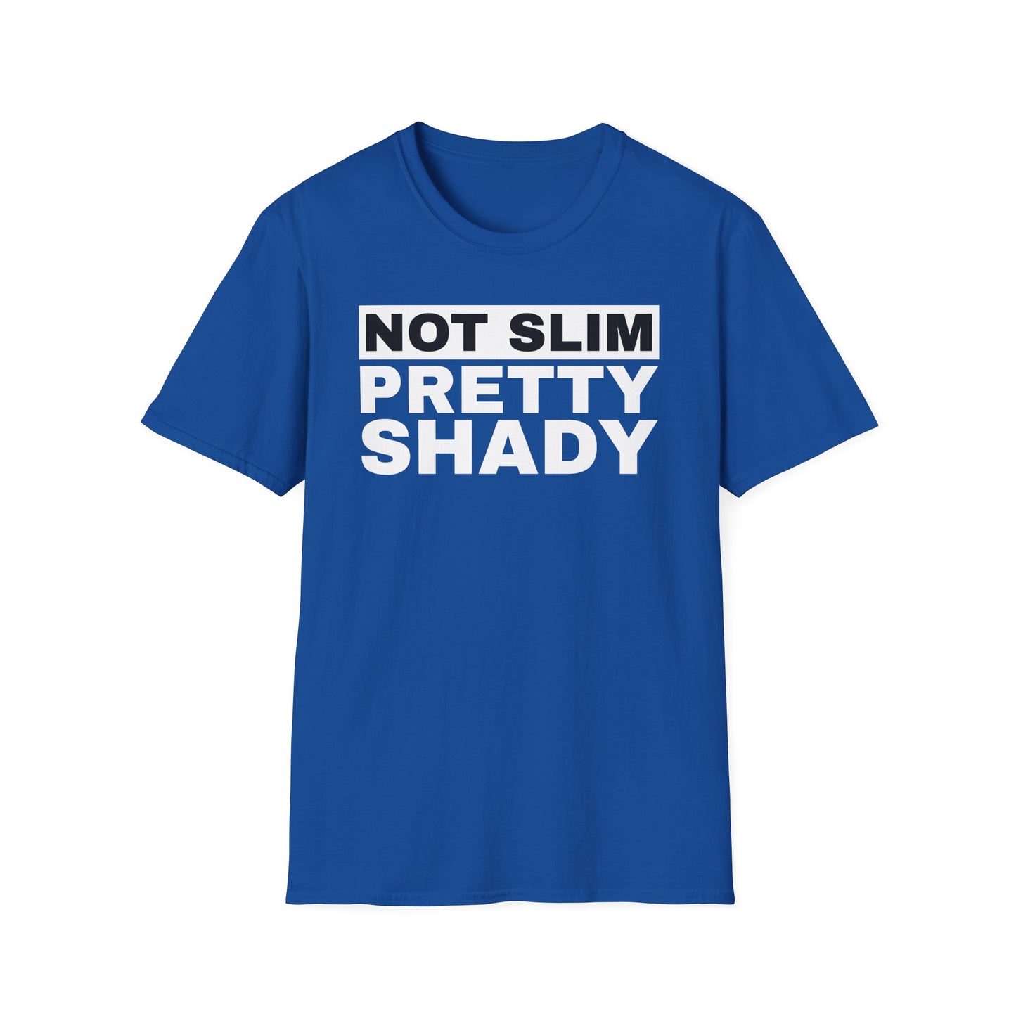 Not Slim Pretty Shady - Unisex Softstyle T-Shirt