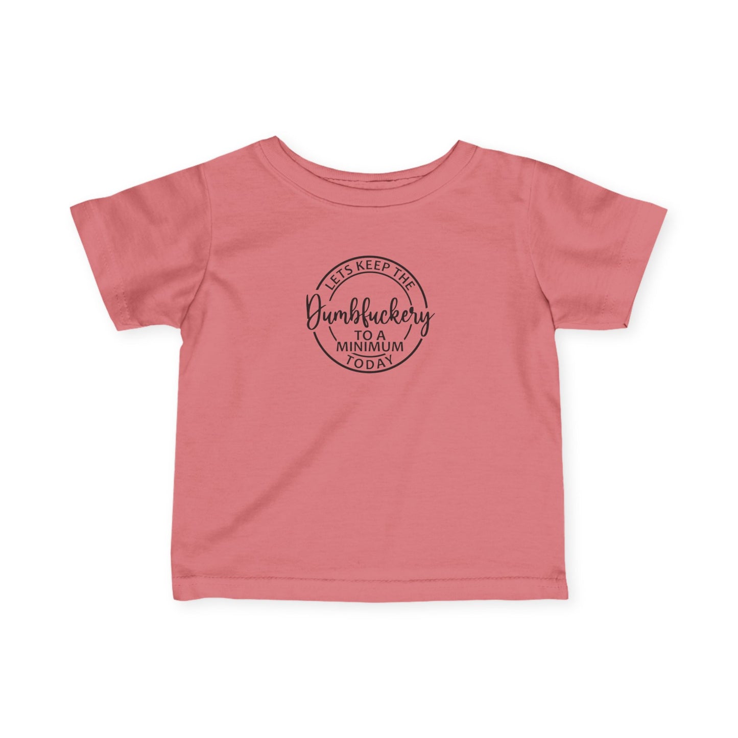 Infant Tee - 'Let's Keep the Dumbfuckery to a Minimum Today' Cute Minimalist Baby Shirt