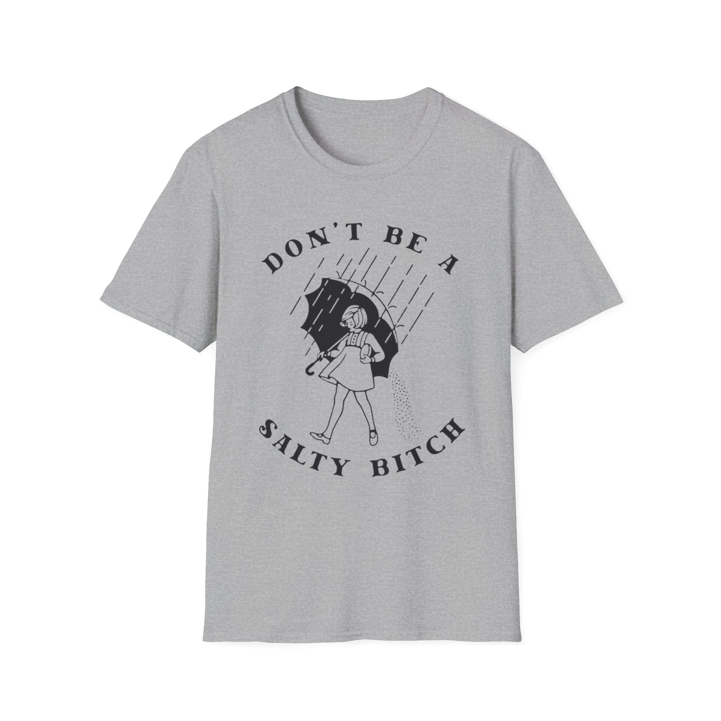 Don't Be a Salty Bitch - Unisex Softstyle T-Shirt