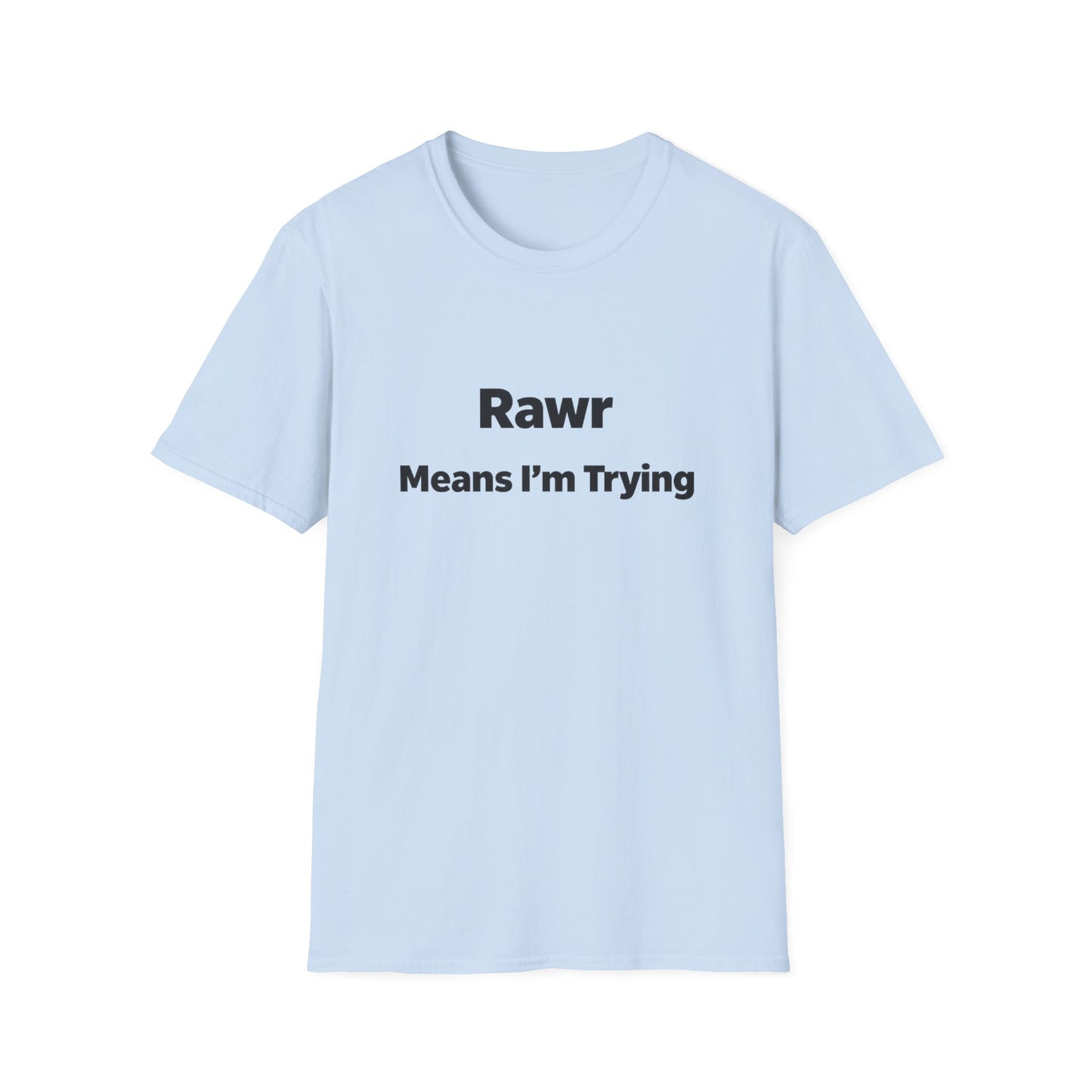 "Rawr Means I’m Trying" T-Shirt — Cute Funny Graphic Tee