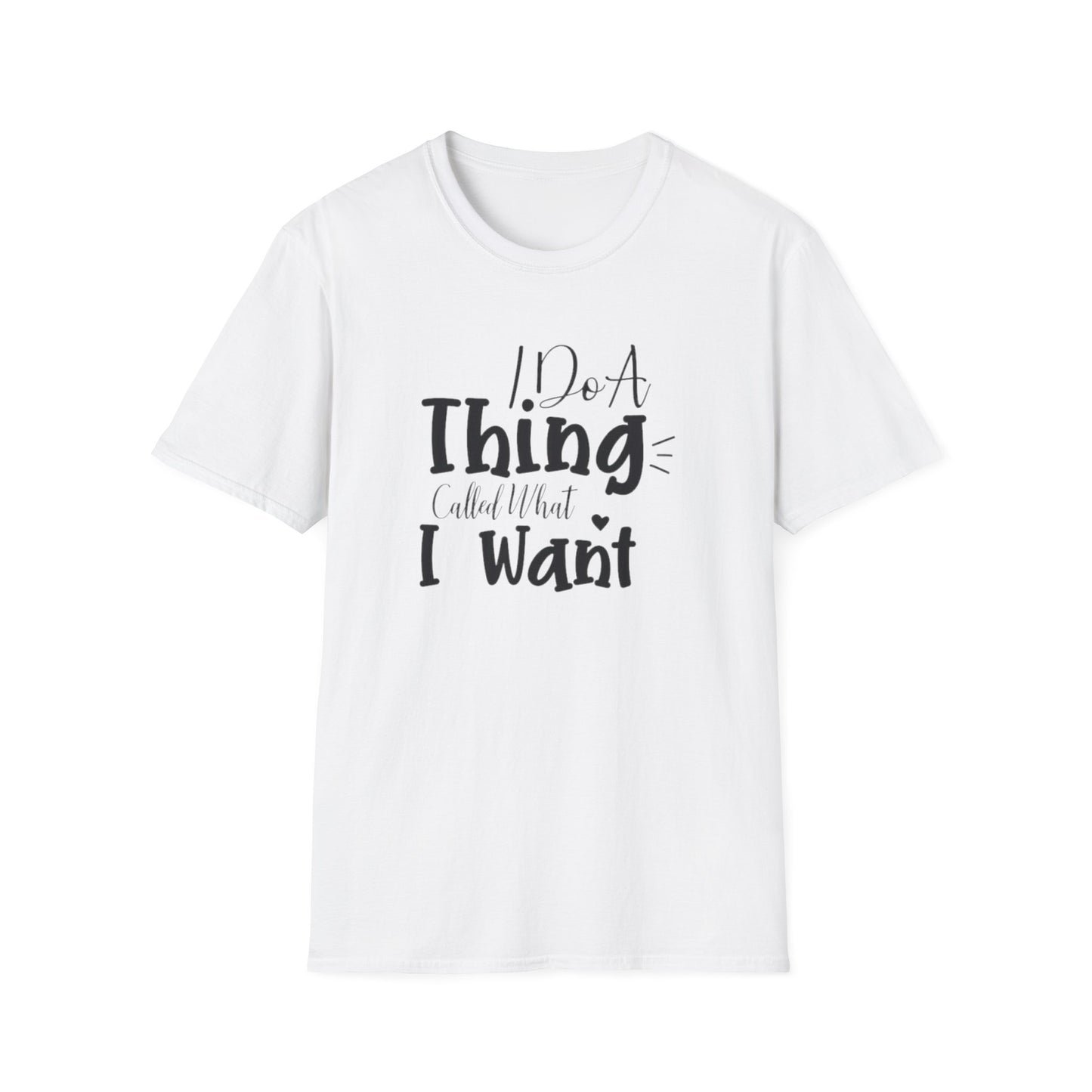Do What You Want Unisex T-Shirt - Softstyle Tee for Self-Expression, Casual Wear, Gifts for Friends, Relaxed Fit