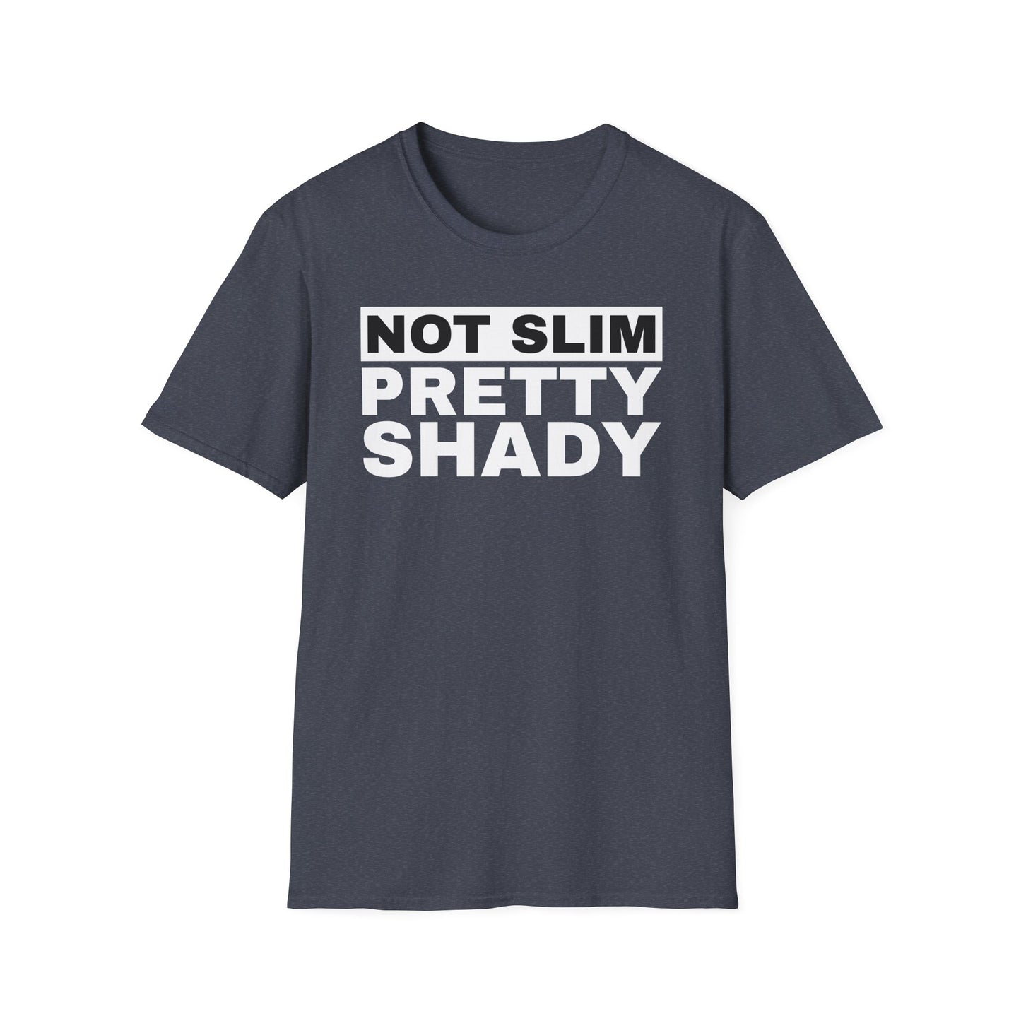 Not Slim Pretty Shady - Unisex Softstyle T-Shirt