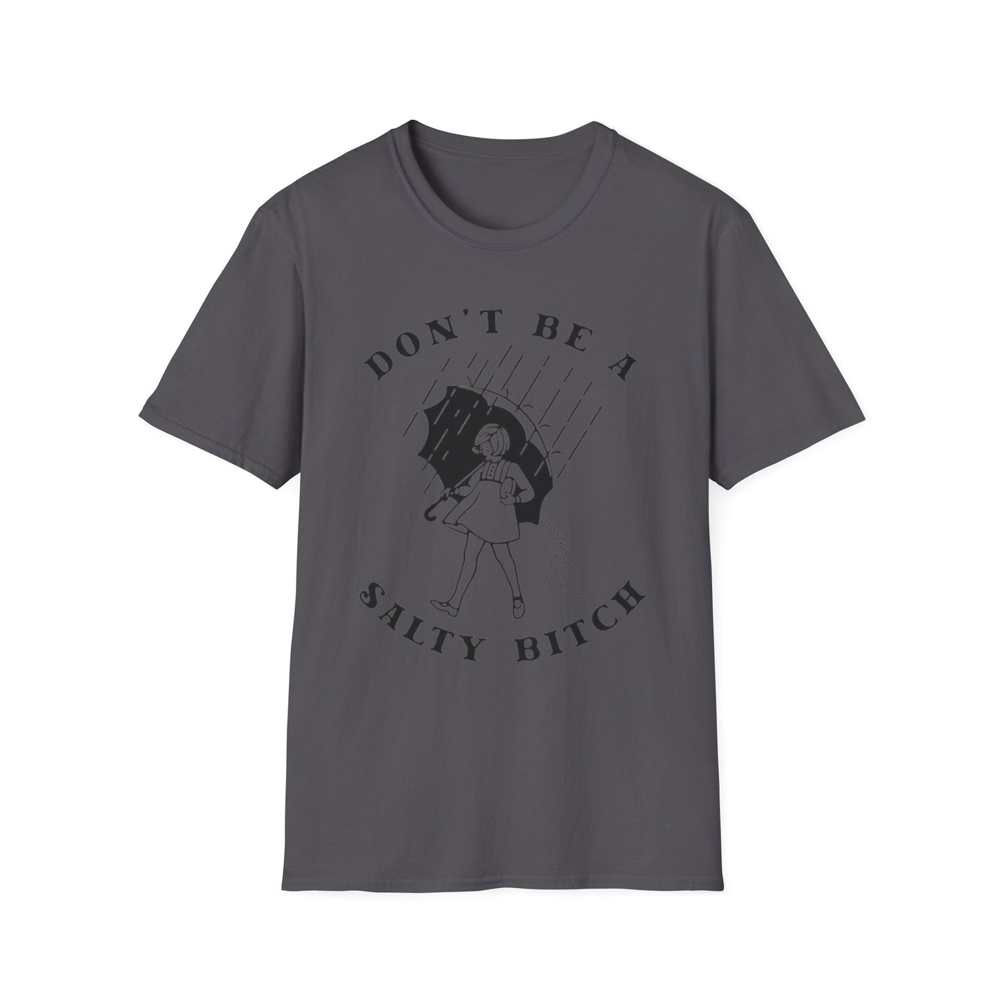 Don't Be a Salty Bitch - Unisex Softstyle T-Shirt