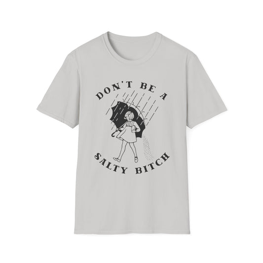 Don't Be a Salty Bitch - Unisex Softstyle T-Shirt