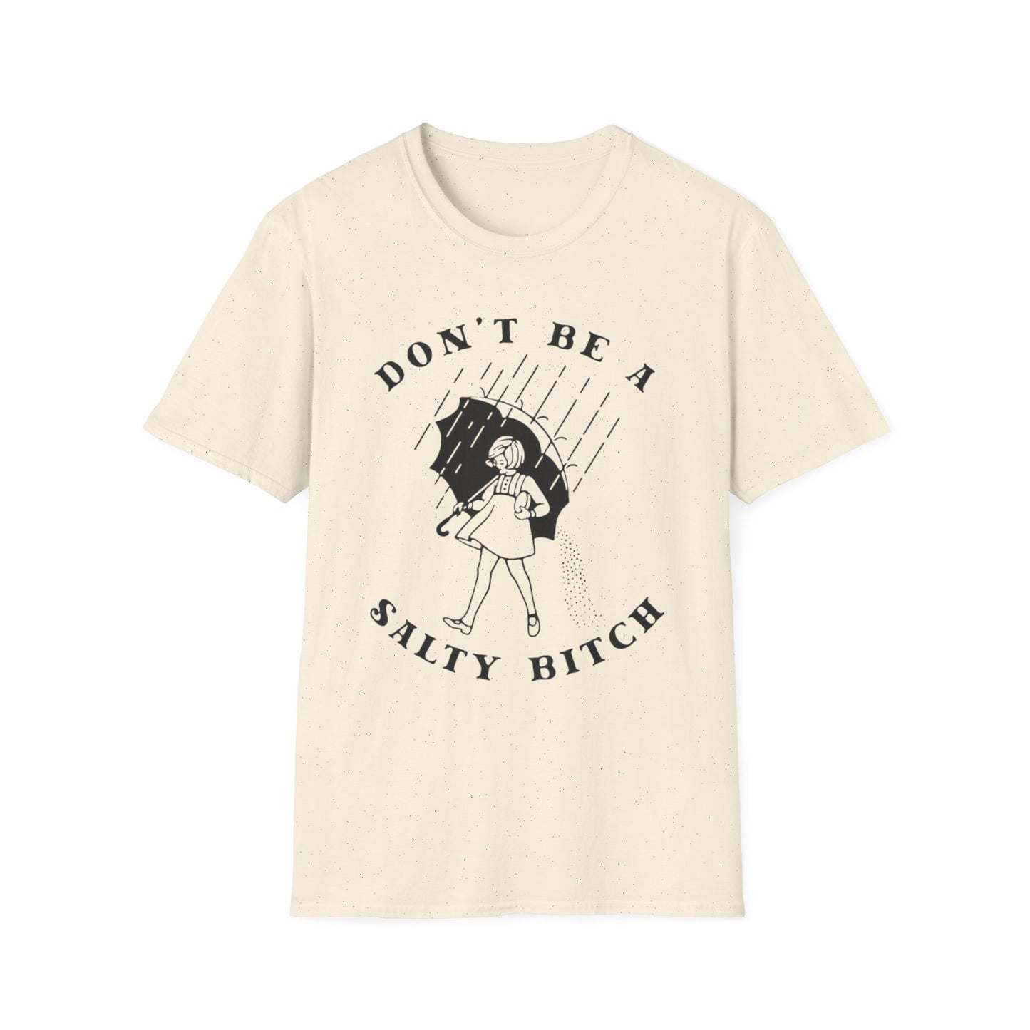 Don't Be a Salty Bitch - Unisex Softstyle T-Shirt