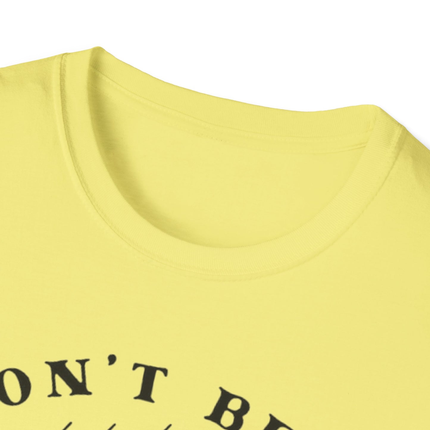 Don't Be a Salty Bitch - Unisex Softstyle T-Shirt