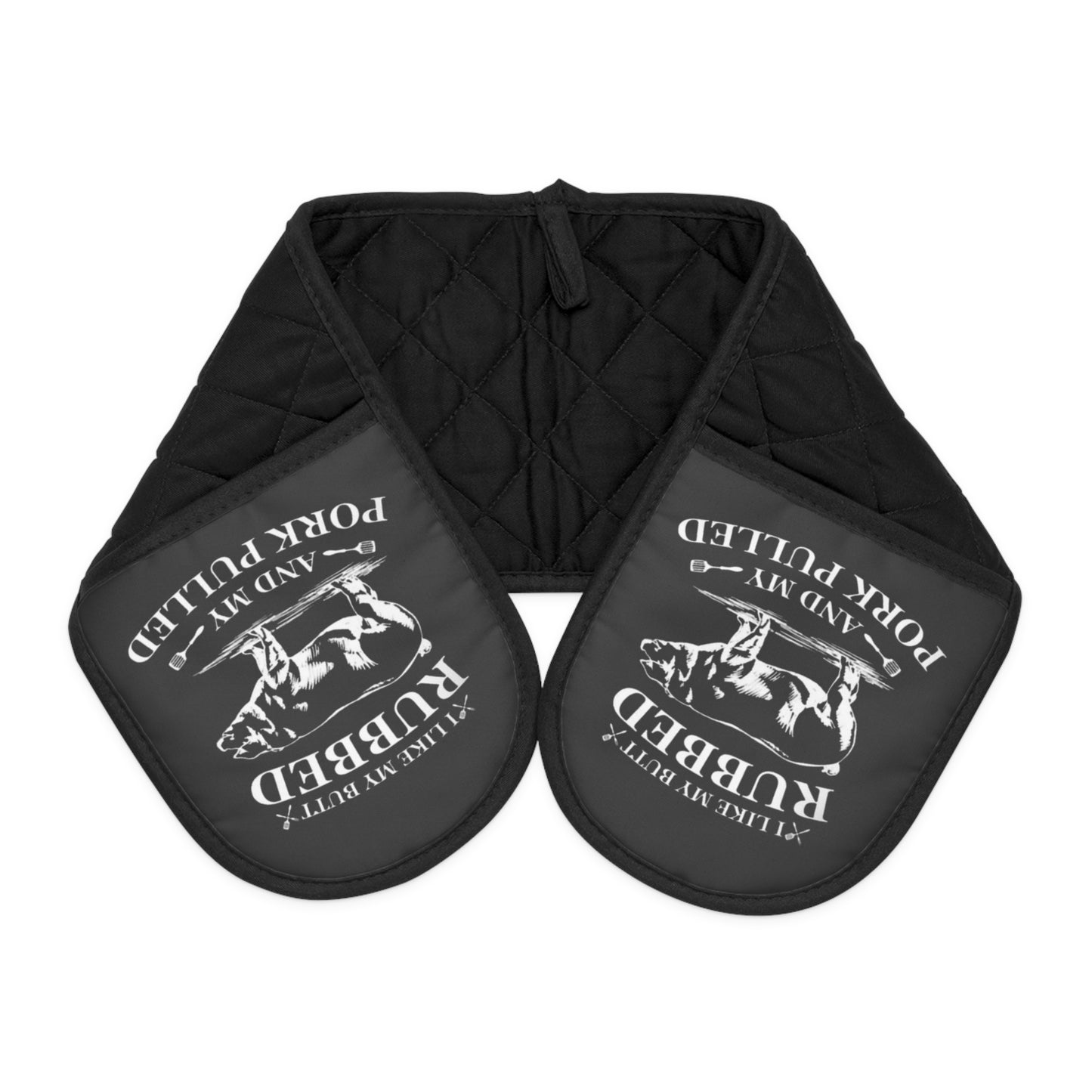 I like my butt rubbed and my pork pulled - Oven Mitts