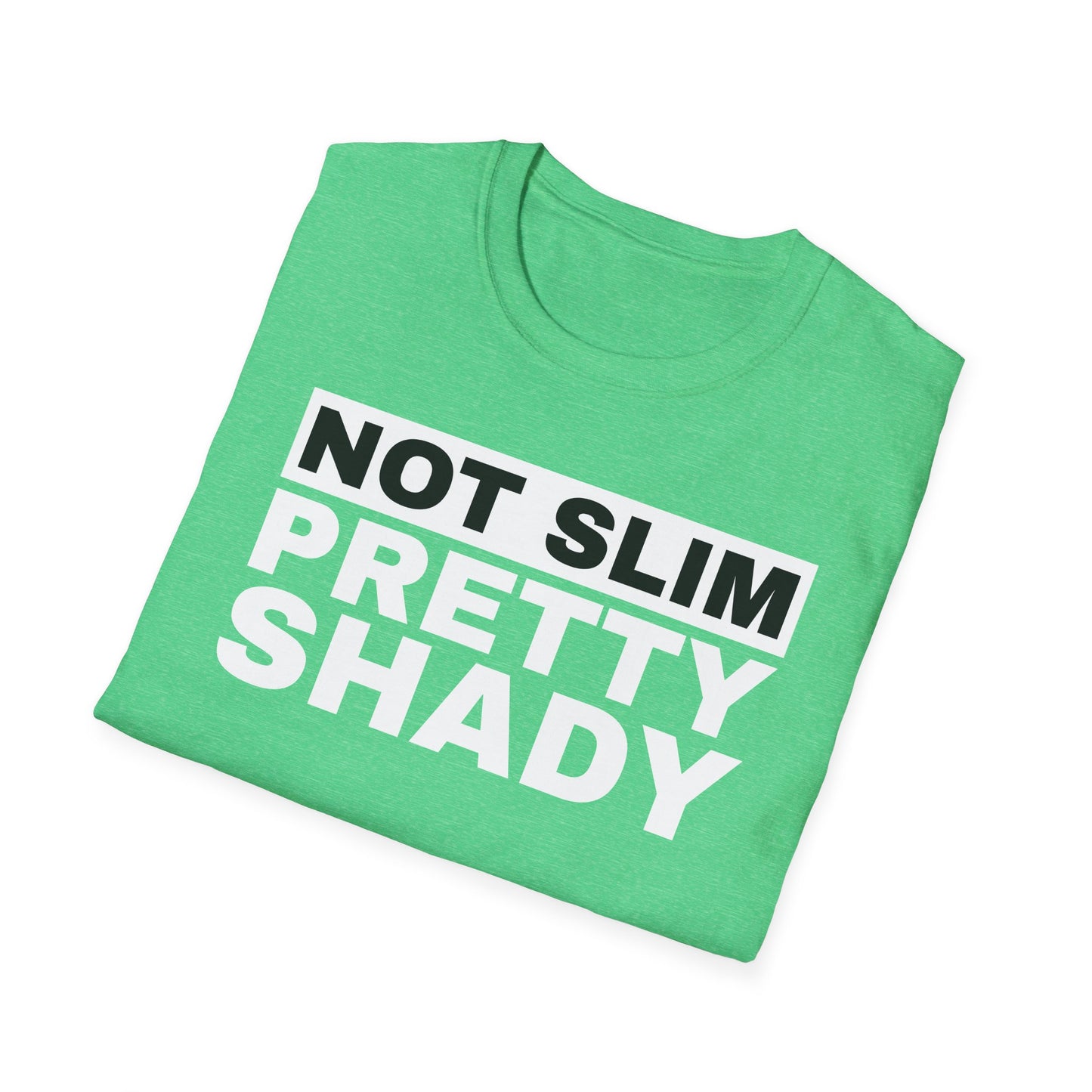 Not Slim Pretty Shady - Unisex Softstyle T-Shirt