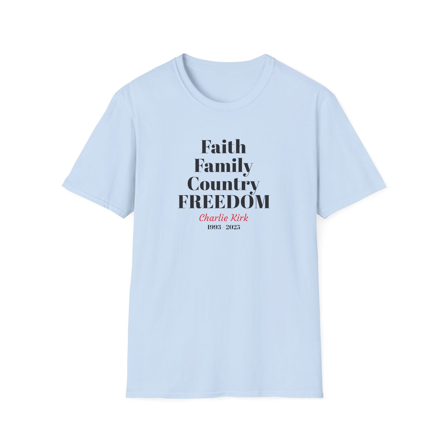Charlie Kirk Faith Family Country Freedom Unisex T-Shirt