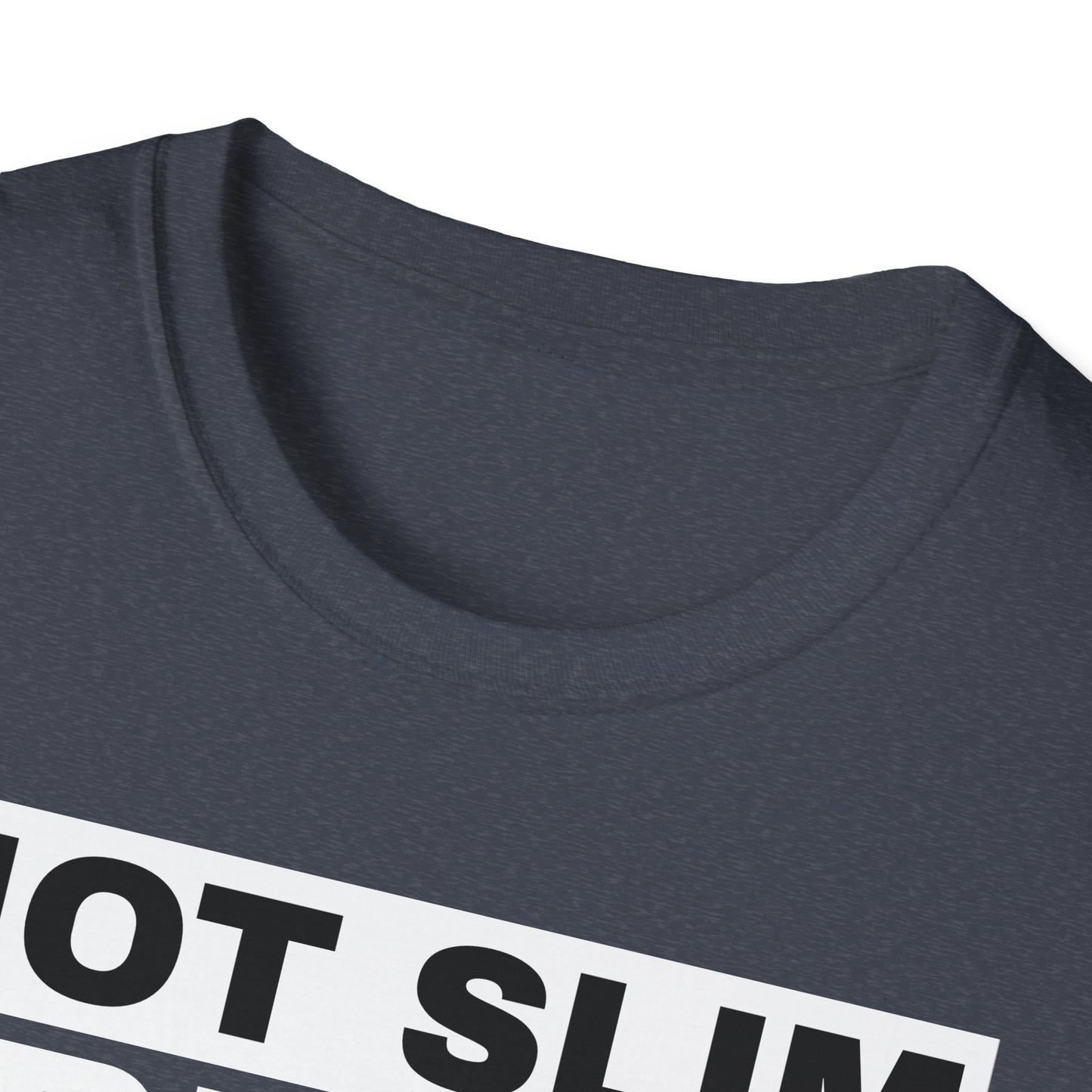 Not Slim Pretty Shady - Unisex Softstyle T-Shirt
