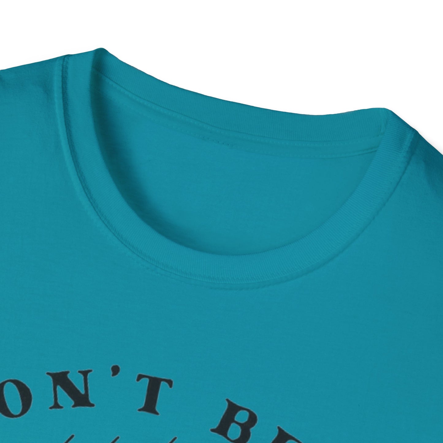 Don't Be a Salty Bitch - Unisex Softstyle T-Shirt