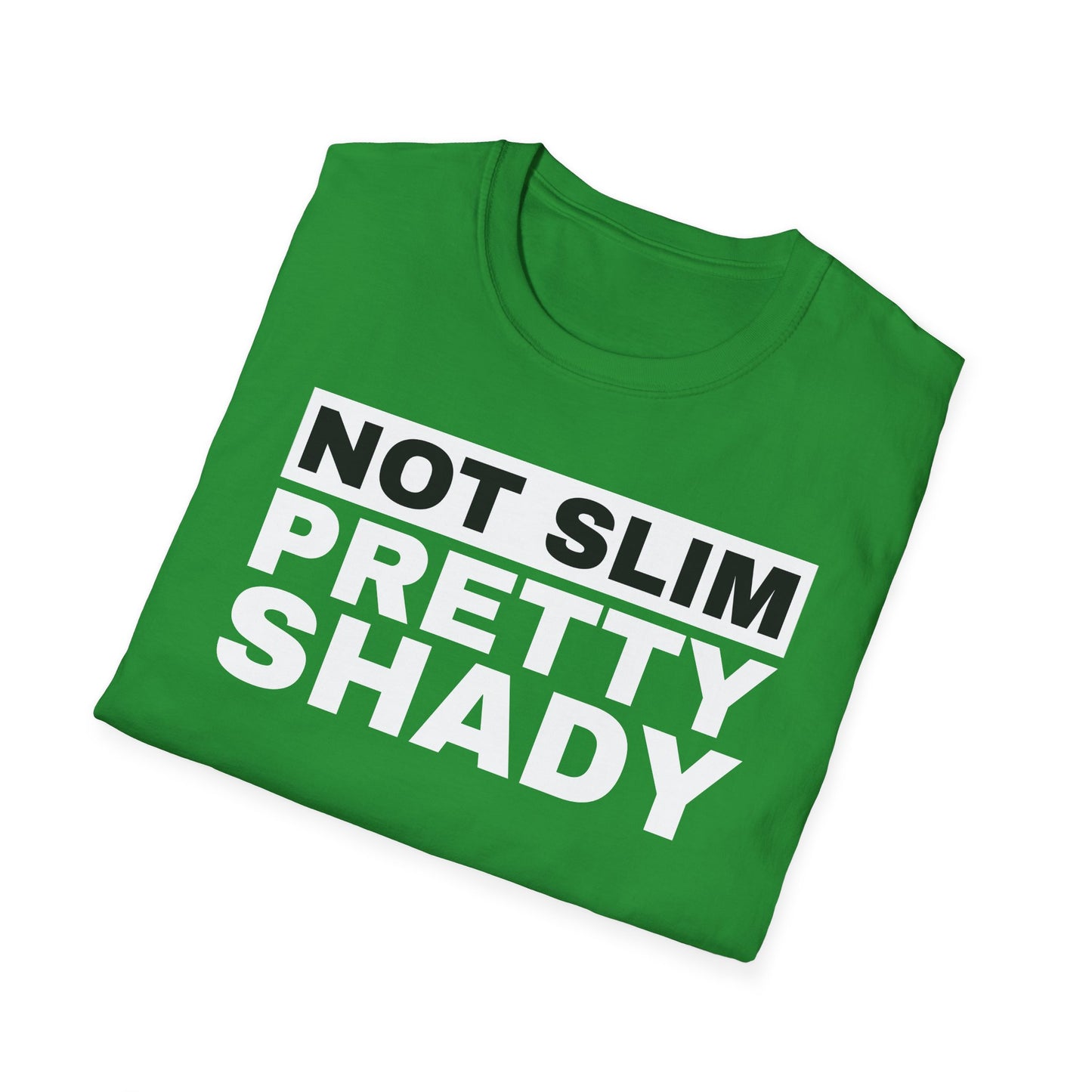 Not Slim Pretty Shady - Unisex Softstyle T-Shirt