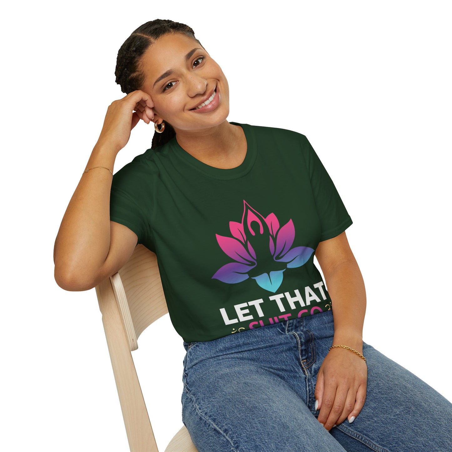Let That Shit Go - Unisex Softstyle T-Shirt
