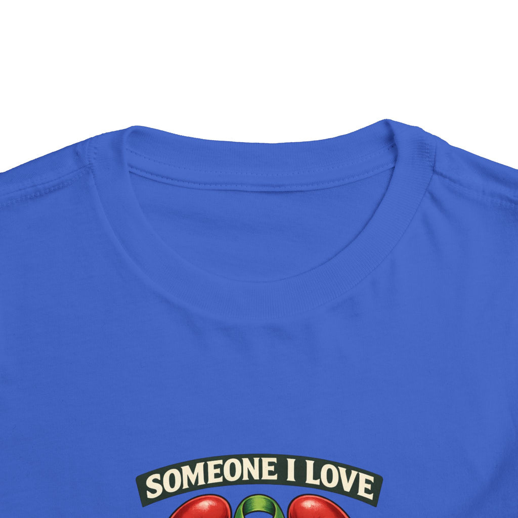 Toddler Tee - "Someone I Love Needs a Living Donor" Kidney Transplant Support Shirt
