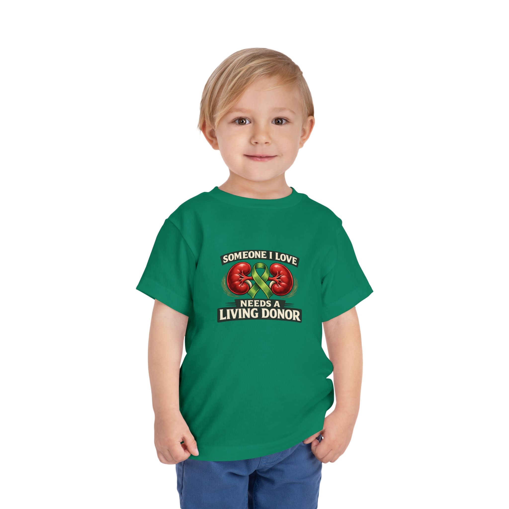 Toddler Tee - "Someone I Love Needs a Living Donor" Kidney Transplant Support Shirt
