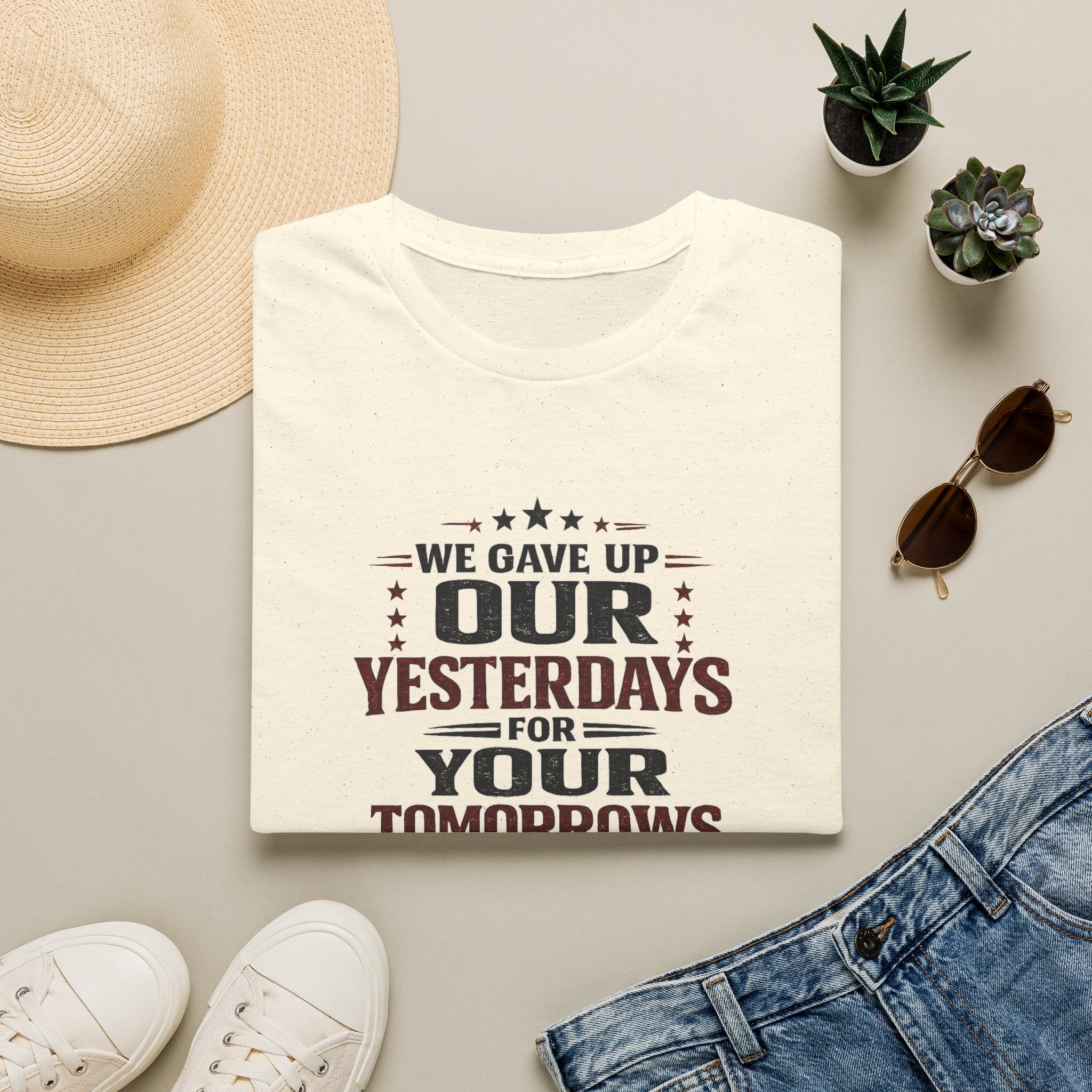Patriotic Veteran T-Shirt — "That We Gave Up Our Yesterdays For Your Tomorrows"