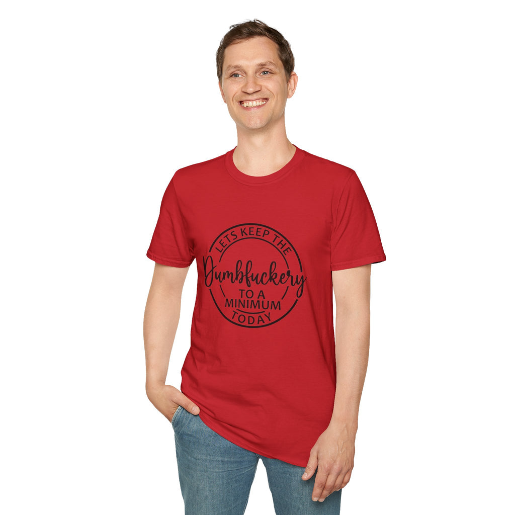 Funny Graphic T-Shirt - Let’s keep the dumbfuckery to a minimum