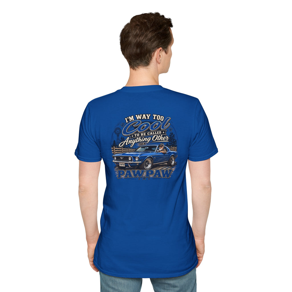 I’m Way Too Cool to Be Called Anything Other Than Pawpaw T-Shirt