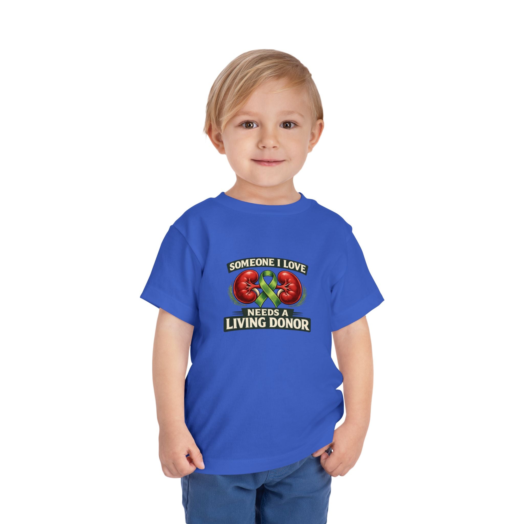 Toddler Tee - "Someone I Love Needs a Living Donor" Kidney Transplant Support Shirt
