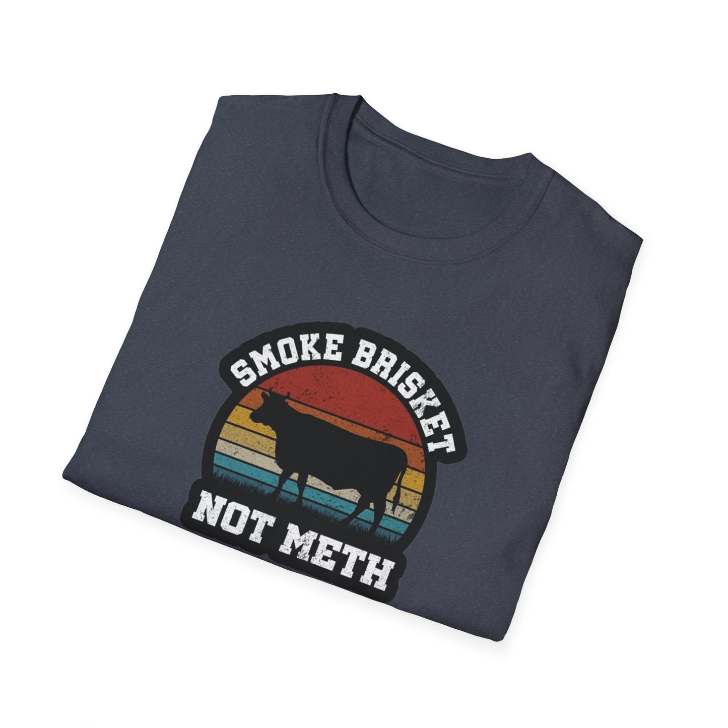 Smoke Brisket Not Meth - Unisex Softstyle T-Shirt