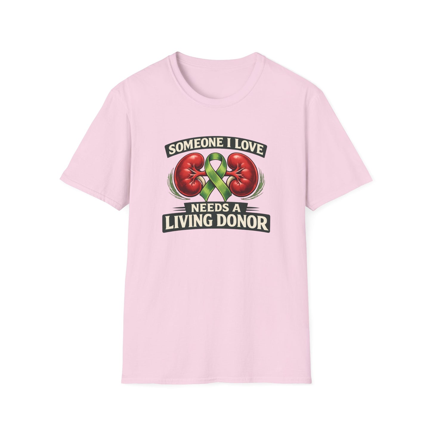 Living Donor Awareness T-Shirt — "Someone I Love Needs a Living Donor" Kidney Transplant Support Tee
