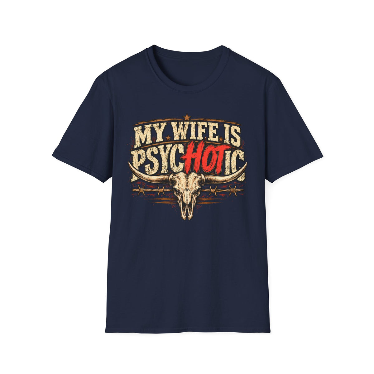 My Wife Is Psychotic – Funny Western Longhorn Skull Graphic Tee