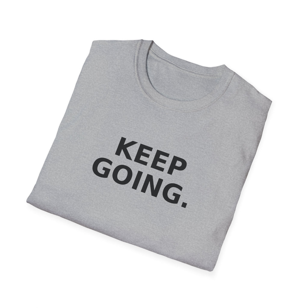 Keep Going T-Shirt — Motivational 'Keep Going' Inspirational Tee