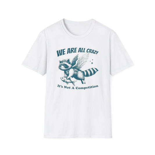 We Are All Crazy Quote Unisex Softstyle T-Shirt