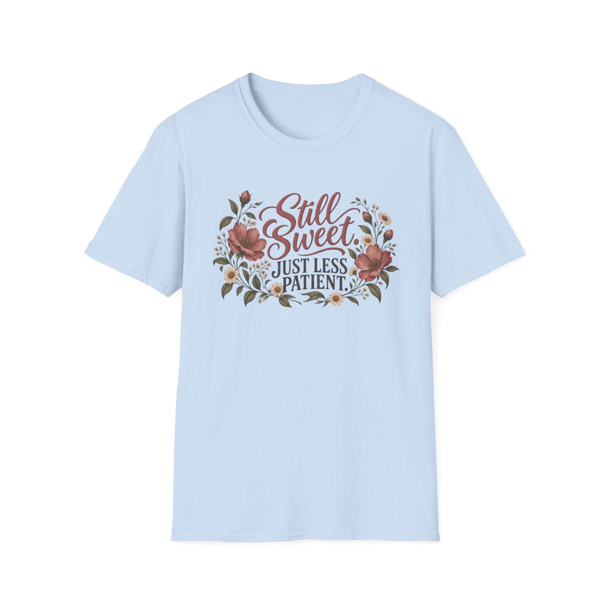 Still Sweet, Just Less Patient – Floral Softstyle Tee