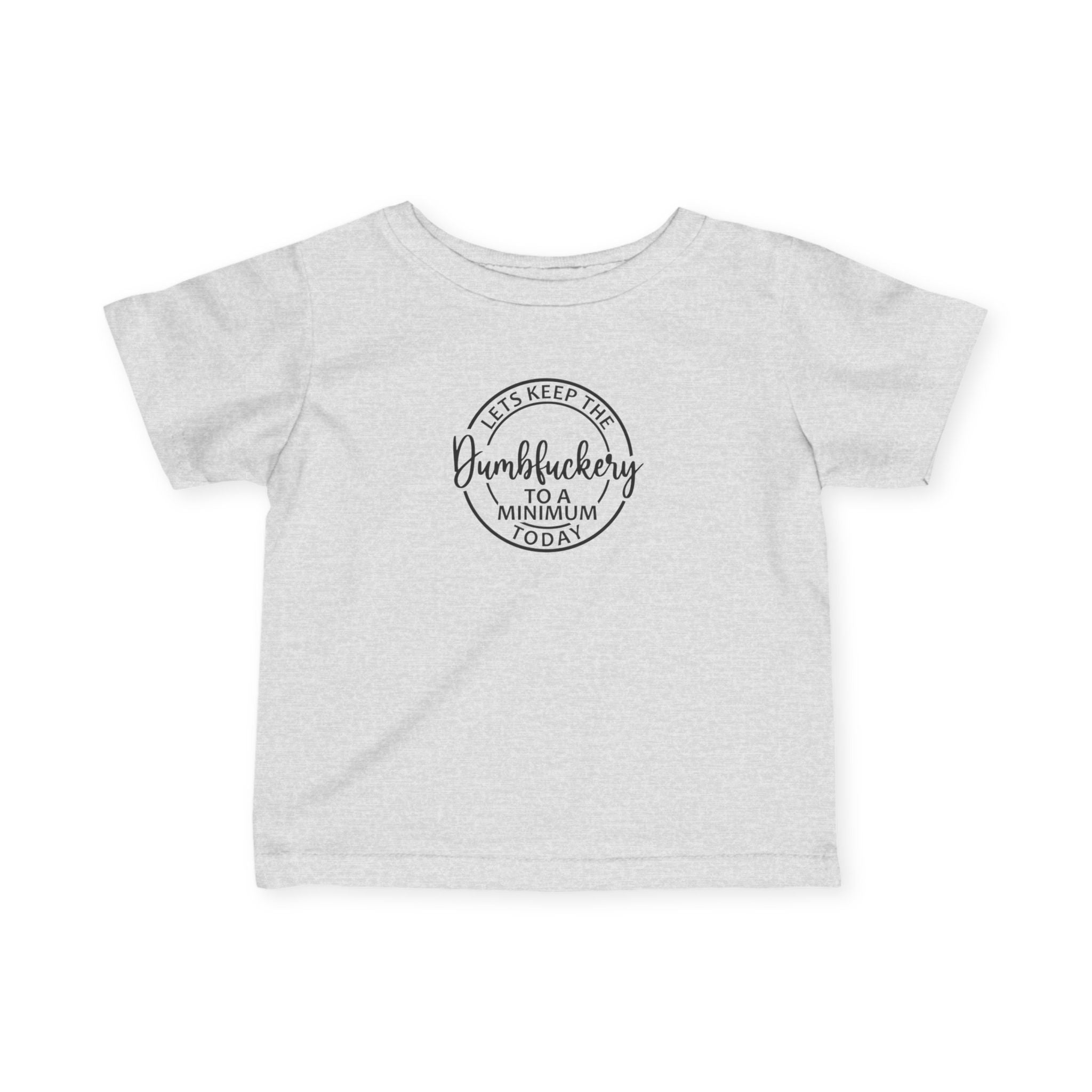 Infant Tee - 'Let's Keep the Dumbfuckery to a Minimum Today' Cute Minimalist Baby Shirt