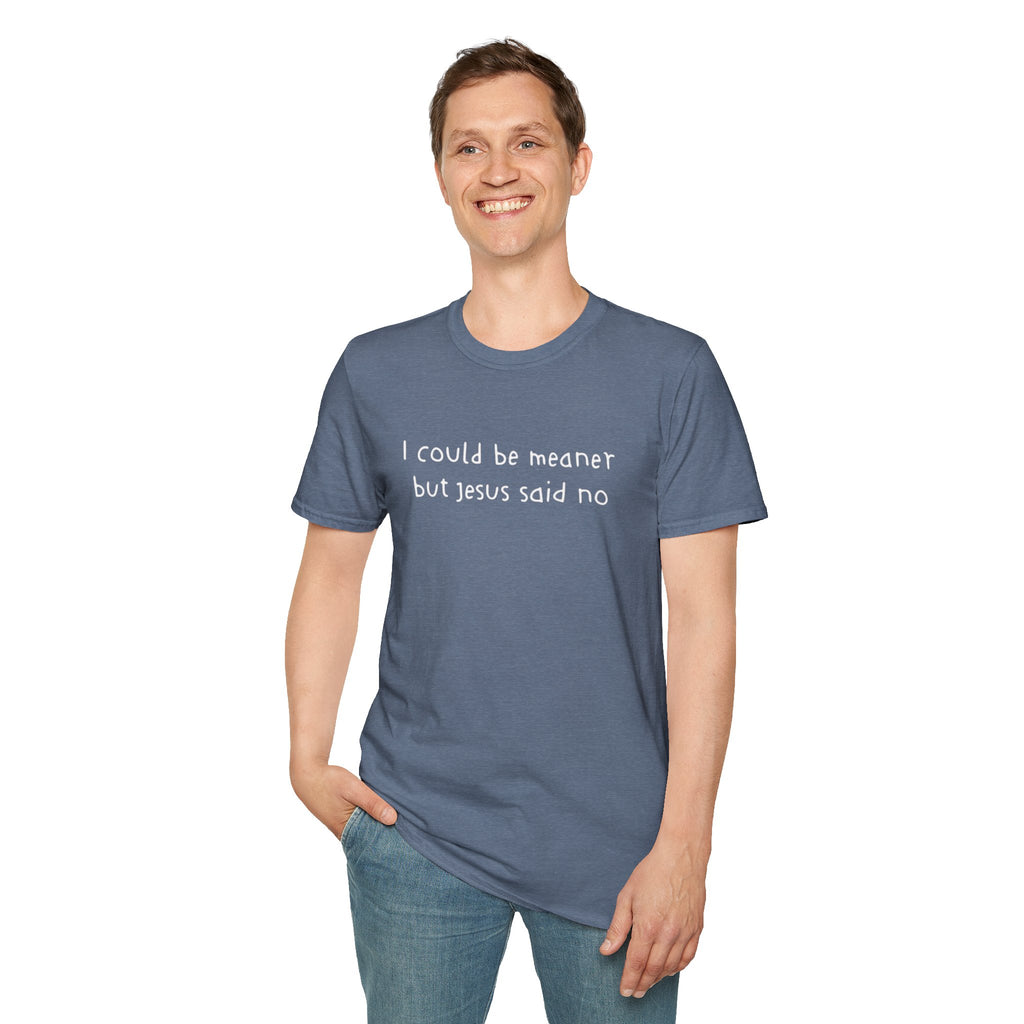 Christian Graphic Tee "I Could Be Meaner But Jesus Said No" – Funny Faith T-Shirt