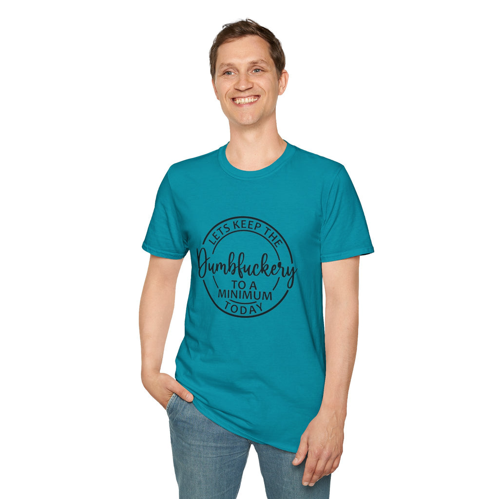 Funny Graphic T-Shirt - Let’s keep the dumbfuckery to a minimum