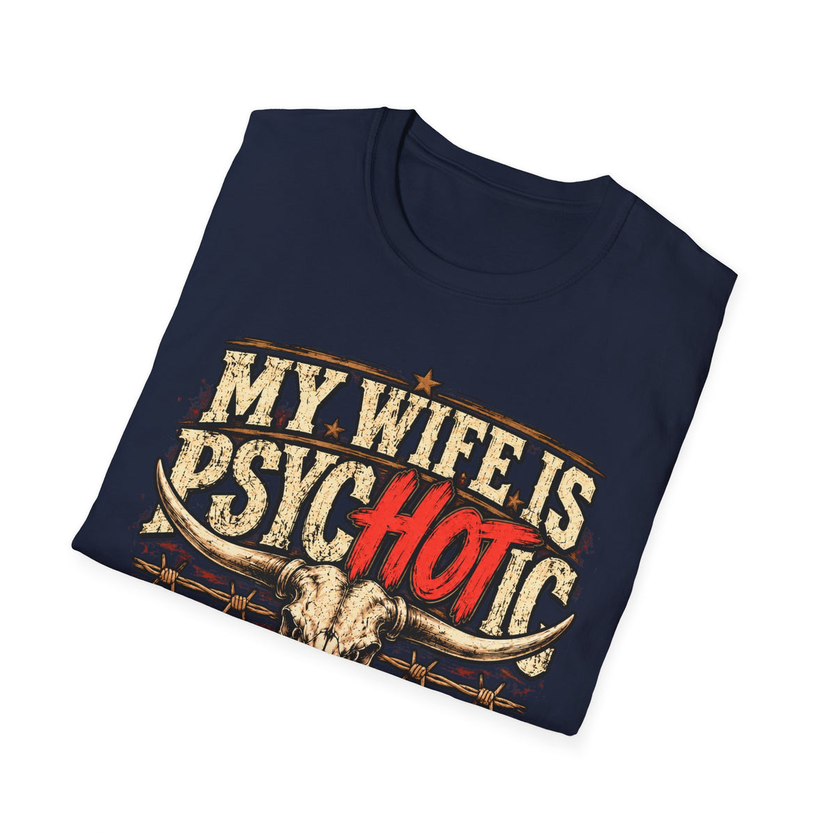 My Wife Is Psychotic – Funny Western Longhorn Skull Graphic Tee