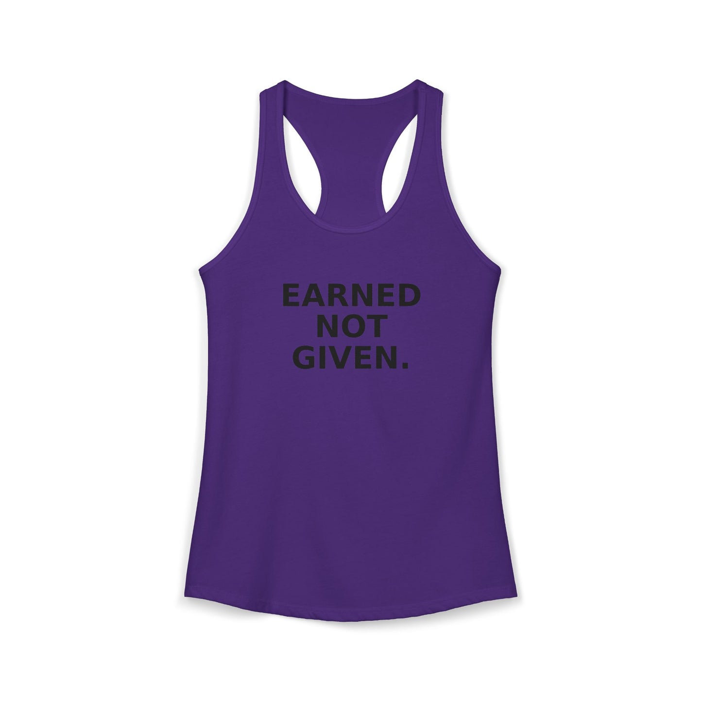 Earned not Given Racerback Tank — Motivational Women's Workout Tank Top