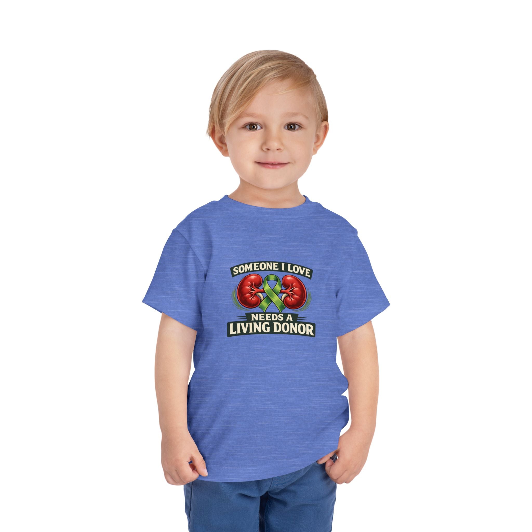 Toddler Tee - "Someone I Love Needs a Living Donor" Kidney Transplant Support Shirt