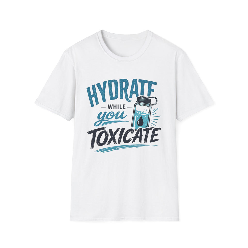 Hydrate While You Toxicate T-Shirt — Funny Hydration Water Bottle Tee