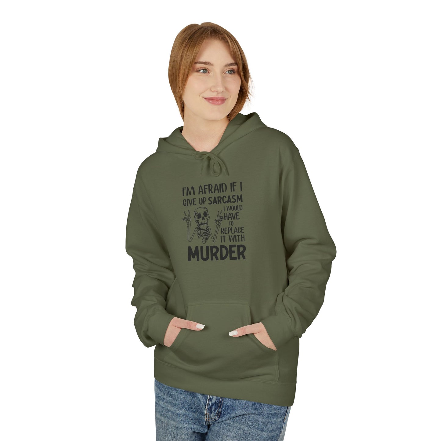 Hoodie - "I'm Afraid If I Give Up Sarcasm I Might Have to Replace It With Murder" Skull Graphic Hoodie