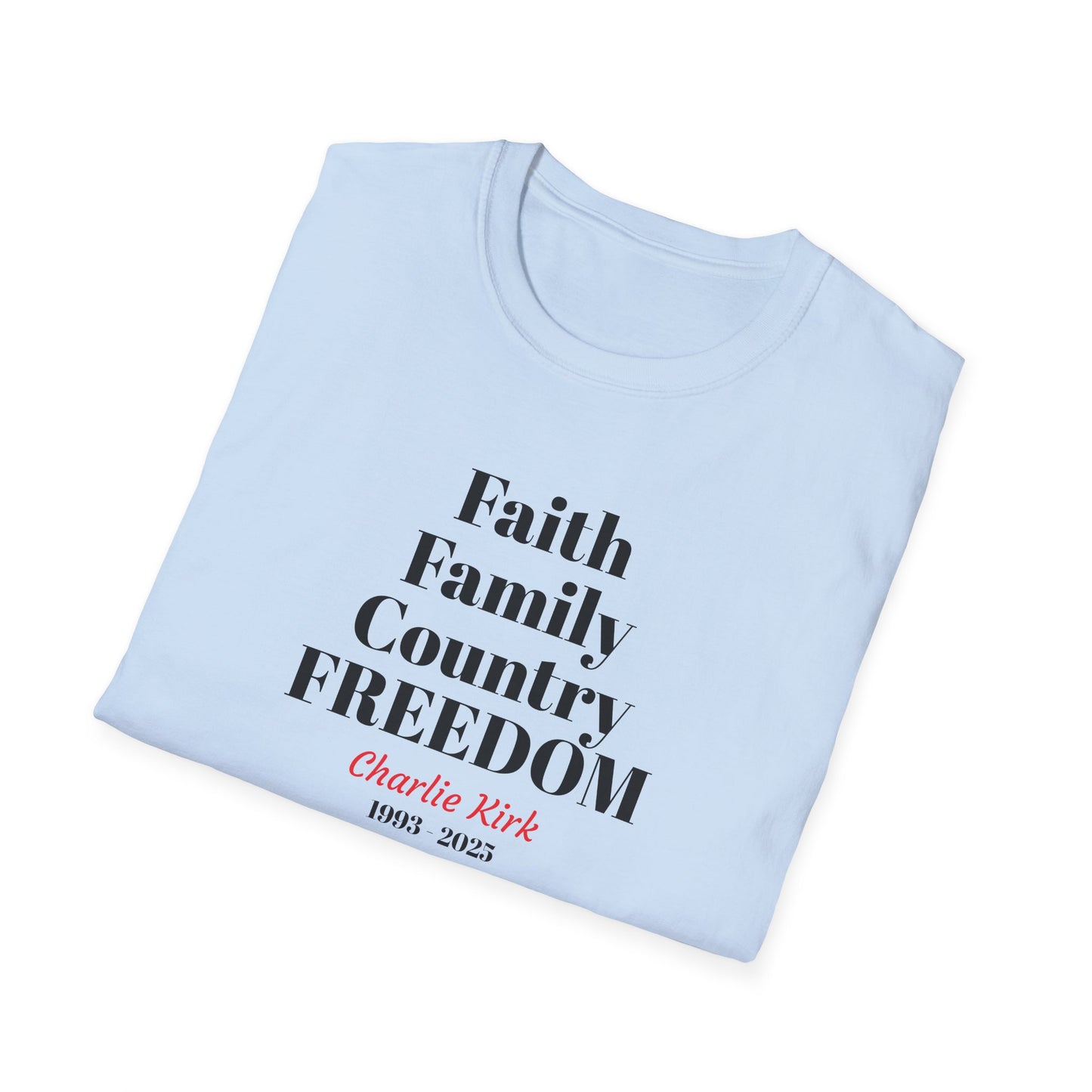 Charlie Kirk Faith Family Country Freedom Unisex T-Shirt