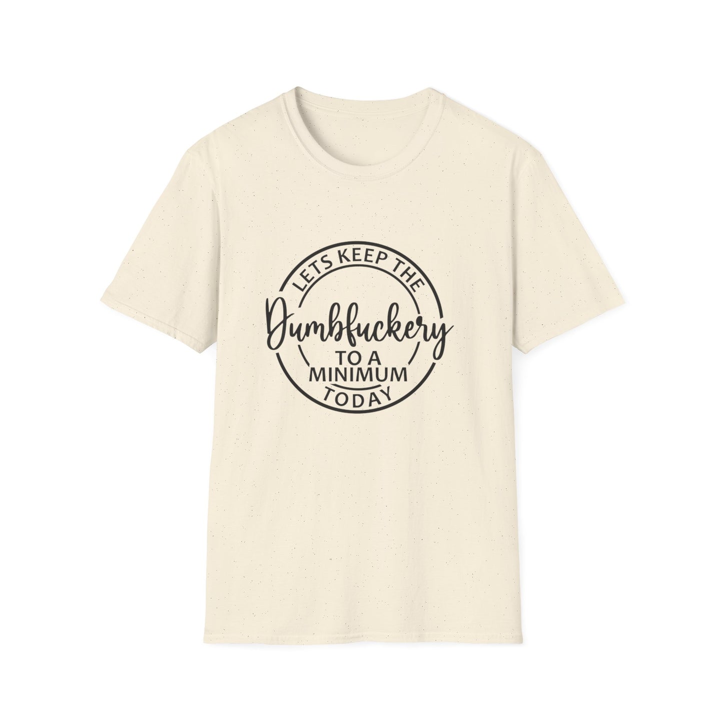 Funny Graphic T-Shirt - Let’s keep the dumbfuckery to a minimum